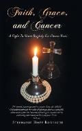 Faith, Grace, and Cancer: A Fight To Shine Brightly For Eleven Years
