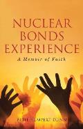 Nuclear Bonds Experience: A Memoir of Faith