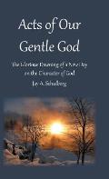 Acts of Our Gentle God: The Glorious Dawning of a New Day on the Character of God