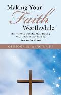 Making Your Faith Worthwhile: How to Address Critical and Long-Standing Needs in View of God's Unfailing Love and Faithfulness