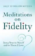 Meditations on Fidelity: Being True to Myself and to Those I Love