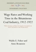 Wage Rates and Working Time in the Bituminous Coal Industry, 1912-1922: With a Summary of Rates for Separate Occupations in Each Coal District in the