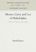 Messrs. Carey and Lea of Philadelphia: A Study in the History of the Booktrade