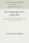 The Cambridge Press, 1638-1692: A Reexamination of the Evidence Concerning the Bay Psalm Book and the Eliot Indian Bible, as Well as Other Contemporar