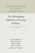 The Philadelphia Upholstery Weaving Industry: A Case Study of a Declining Industry in and Old Manufacturing Center