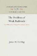 The Problem of Weak Railroads: Their Relation to an Adequate Transportation System