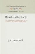 Ordeal at Valley Forge: A Day-By-Day Chronicle from December 17, 1777 to June 18, 1778, Compiled from the Sources