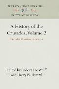 A History of the Crusades, Volume 2: The Later Crusades, 1189-1311