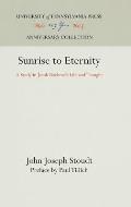 Sunrise to Eternity: A Study in Jacob Boehme's Life and Thought