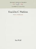 Franklin C. Watkins: Portrait of a Painter