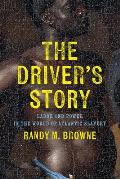The Driver's Story: Labor and Power in the World of Atlantic Slavery