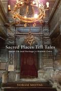 Sacred Places Tell Tales: Jewish Life and Heritage in Modern Cairo