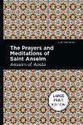 The Prayers and Meditations of St. Anslem: Large Print Edition