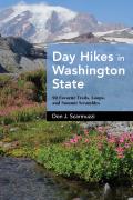 Day Hikes in Washington State 90 Favorite Trails Loops & Summit Scrambles