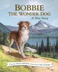 Bobbie the Wonder Dog A True Story