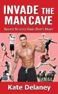 Invade the Man Cave: Sports Secrets Guys Don't Share