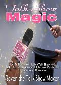Talk Show Magic: How to Be an Irresistible Talk Show Host