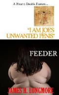 I Am Joe's Unwanted Penis / Feeder