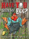 Have You Seen My Egg?