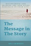 The Message in The Story: Discovering and Sharing the God-Given Messages in Your Life