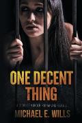 One Decent Thing: A Story of Kidnap, Intrigue and Murder