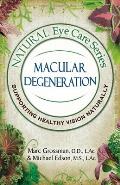 Natural Eye Care Series Macular Degeneration: Macular Degeneration