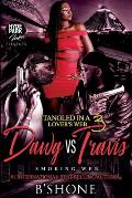 Tangled in a Lover's Web 3: Dawg vs. Travis