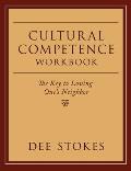 Cultural Competence Workbook: The Key to Loving One's Neighbor