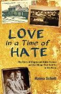 Love in a Time of Hate: The Story of Magda and Andr? Trocm? and the Village That Said No to the Nazis