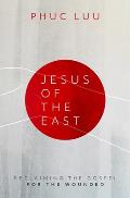 Jesus of the East: Reclaiming the Gospel for the Wounded