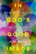 In God's Good Image