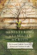 Ministering to Families in Crisis: The Essential Guide for Nurturing Mental and Emotional Health