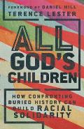 All God's Children: How Confronting Buried History Can Build Racial Solidarity