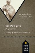 The Pursuit of Safety: A Theology of Danger, Risk, and Security