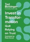 Invest in Transformation: Quit Relying on Trust