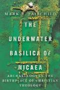 The Underwater Basilica of Nicaea: Archaeology in the Birthplace of Christian Theology