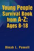 Young People Survival Book from A-Z: Ages 8-18