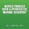 World Travels with a Peripatetic Marine Scientist