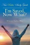 New Babes' Study Guide: I'm Saved, Now What?