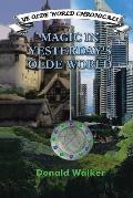 Magic in Yesterday's Olde World: Ye Olde World Chronicles
