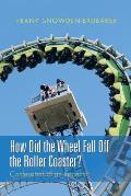 How Did the Wheel Fall Off the Roller Coaster?: Confessions of an Inspector
