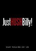 Just Hush, Billy!
