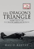 The Dragon's Triangle: The True Story of the First Nonstop Flight Across the Pacific