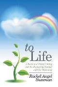 To Life: A Journey of Home Coming and Re-discovering Our Self and Our Humanity