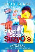 Peach Soda & SuzyQ's: Stories of a Young Boy Growing up in Washington D.C.