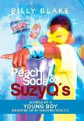 Peach Soda & SuzyQ's: Stories of a Young Boy Growing up in Washington D.C.