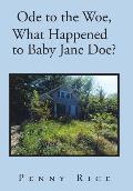 Ode to the Woe, What Happened to Baby Jane Doe?