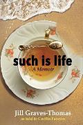 Such Is Life: A Memoir by Jill Graves-Thomas
