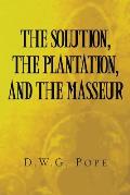 The Solution, the Plantation, and the Masseur