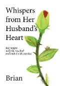 Whispers from Her Husband's Heart: they began with the rosebud and ended with my kiss
